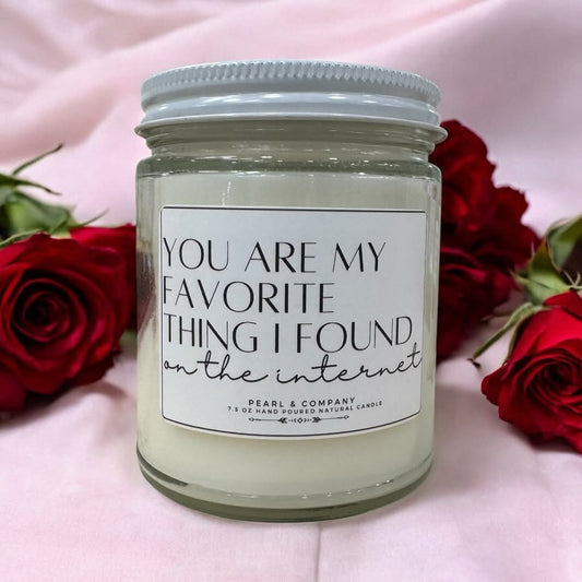 You Are My Favorite Thing I Found On The Internet Candle