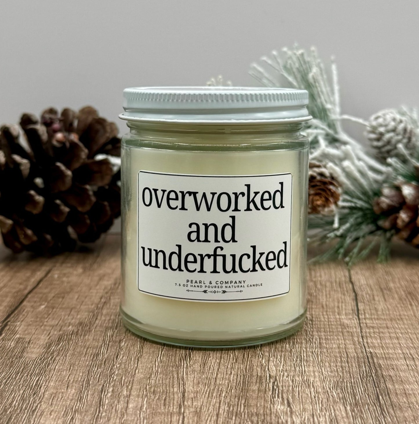 Overworked & Underfucked Candle